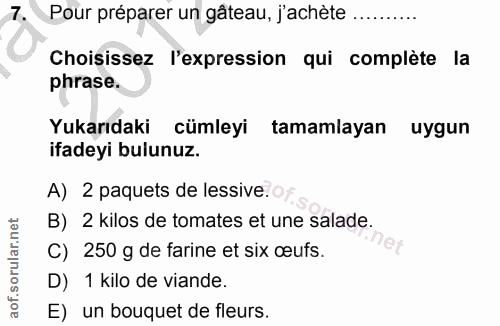 7. soru: Pour préparer un gâteau, j'achète ......... Choisissez l'expression qui complète la phrase. Yukarıdaki cümleyi tamaml…