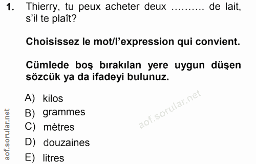 1. soru: Thierry, tu peux acheter deux de lait, s'il te plaît? Choisissez le mot/l'expression qui convient. Cümlede boş bırakı…
