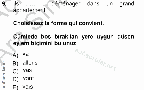 9. soru: Ils déménager dans un grand appartement. Choisissez la forme qui convient. Cümlede boş bırakılan yere uygun düşen eyl…