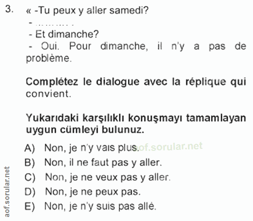 3. soru: «-Tu peux y aller samedi? - Et dimanche? - Oui. Pour dimanche, il n'y a pas de probléme. Complétez le dialogue avec l…