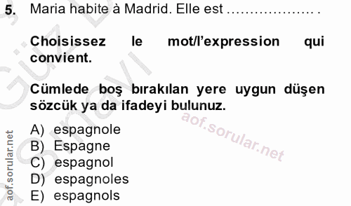 5. soru: Maria habite à Madrid. Elle est Choisissez le mot/l'expression qui convient. Cümlede boş bırakılan yere uygun düşen s…