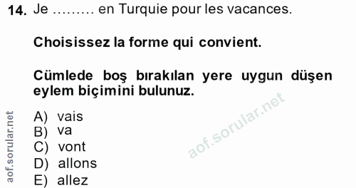14. soru: Je ......... en Turquie pour les vacances. Choisissez la forme qui convient. Cümlede boş bırakılan yere uygun düşen e…