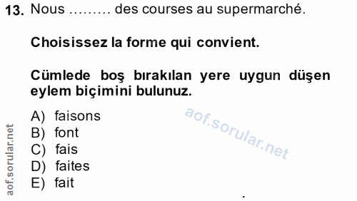 13. soru: Nous ......... des courses au supermarché. Choisissez la forme qui convient. Cümlede boş bırakılan yere uygun düşen e…