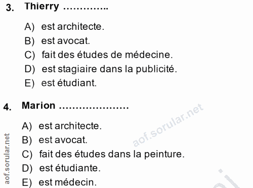 4. soru: Thierry .............. A) est architecte. B) est avocat. C) fait des études de médecine. D) est stagiaire dans la pub…