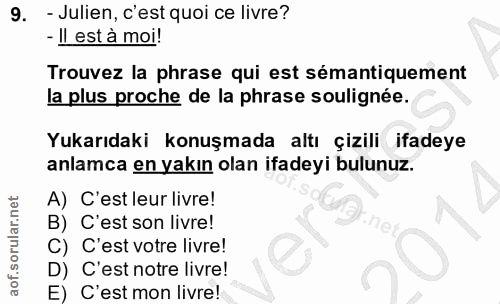 9. soru: - Julien, c'est quoi ce livre? - Il est à moi! Trouvez la phrase qui est sémantiquement la plus proche de la phrase s…