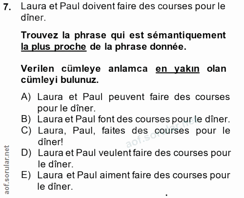 7. soru: Laura et Paul doivent faire des courses pour le dîner. Trouvez la phrase qui est sémantiquement la plus proche de la…