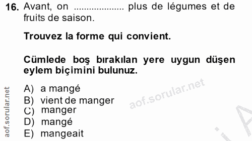 16. soru: Avant, on plus de légumes et de fruits de saison. Trouvez la forme qui convient. Cümlede boş bırakılan yere uygun düş…