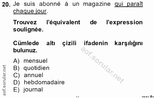 20. soru: Je suis abonné à un magazine qui paraît chaque jour. Trouvez l'équivalent de l'expression soulignée. Cümlede alti çiz…