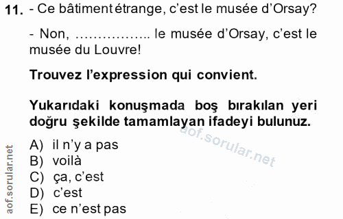 11. soru: - Ce bâtimentétrange, c'est le musée d'Orsay? - Non, ...... ......... le musée d'Orsay, c'est le musée du Louvre! Tro…