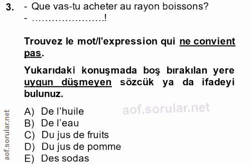 3. soru: - Que vas-tu acheter au rayon boissons? Trouvez le mot/l'expression qui ne convient pas. Yukarıdaki konuşmada boş bır…