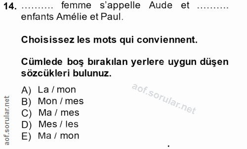14. soru: femme s'appelle Aude et enfants Amélie et Paul. Choisissez les mots qui conviennent. Cümlede boş bırakılan yerlere uy…