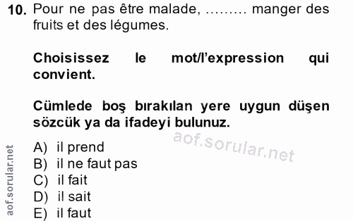 10. soru: Pour ne pas être malade, ......... manger des fruits et des légumes. Choisissez le mot/l'expression qui convient. Cüm…