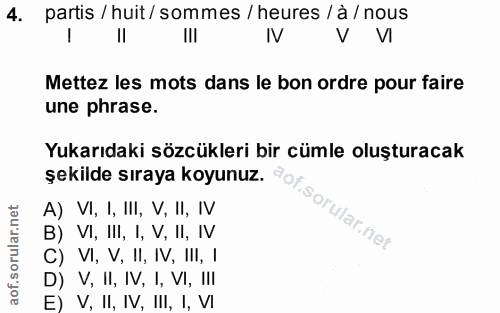 4. soru: partis / huit/ sommes / heures / à / nous Il IV V VI Mettez les mots dans le bon ordre pour faire une phrase. Yukarıd…