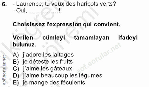 6. soru: - Laurence, tu veux des haricots verts? - Oui, Choisissez l'expression qui convient. Verilen cümleyi tamamlayan ifade…