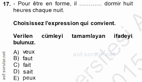 17. soru: - Pour être en forme, il dormir huit heures chaque nuit. Choisissez l'expression qui convient. Verilen cümleyi tamaml…