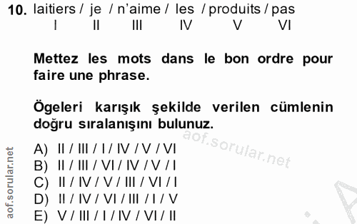 10. soru: laitiers / je / n'aime / les / produits / pas VI Mettez les mots dans le bon ordre pour faire une phrase. Ögeleri kar…