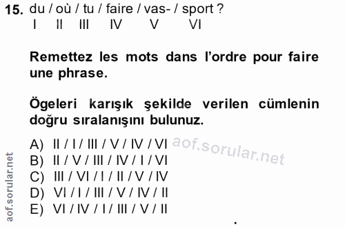 15. soru: du / ou / tu / faire / vas-/ sport ? V VI Remettez les mots dans l'ordre pour faire une phrase. Ögeleri karışık şekil…