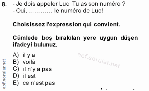 8. soru: - Je dois appeler Luc. Tu as son numéro ? - Oui, ............ le numéro de Luc! Choisissez l'expression qui convient.…