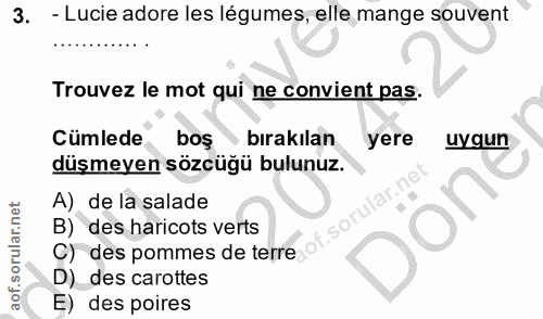 3. soru: - Lucie adore les légumes, elle mange souvent Trouvez le mot qui ne convient pas. Cumlede bos bırakılan yere uygun dü…