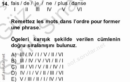 14. soru: fais / de / je / ne / plus / danse Ill Ill VI Remettez les mots dans l'ordre pour former une phrase. Ögeleri karışık…