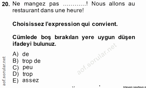 20. soru: Ne mangez pas ...! Nous allons au restaurant dans une heure! Choisissez l'expression qui convient. Cümlede boş bırakı…