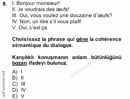 9. soru: I. Bonjour monsieur! II. Je voudrais des œufs! IlI. Oui, vous voulez une douzaine d'œufs? IV. Non, un litre s'il vous…