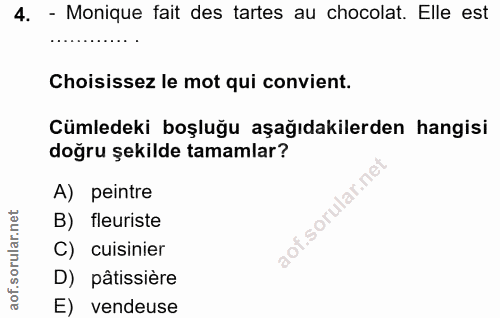 4. soru: - Monique fait des tartes au chocolat. Elle est Choisissez le mot qui convient. Cümledeki boşluğu aşağıdakilerden han…