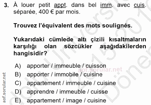 3. soru: À louer petit appt. dans bel imm. avec cuis. séparée, 400 € par mois. Trouvez l'équivalent des mots soulignés. Yukarı…