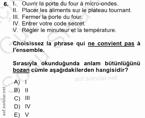 6. soru: Ouvrir la porte du four à micro-ondes. Il. Placer les aliments sur le plateau tornant. III. Fermer la porte du four.…