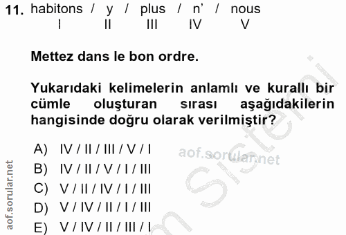 11. soru: habitons / y l plus / n' / nous Mettez dans le bon ordre. Yukarıdaki kelimelerin anlamlı ve kurallı bir cümle oluştur…