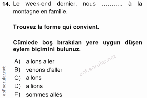 14. soru: Le week-end dernier, nous à la montagne en famille. Trouvez la forme qui convient. Cümlede boş bırakılan yere uygun d…