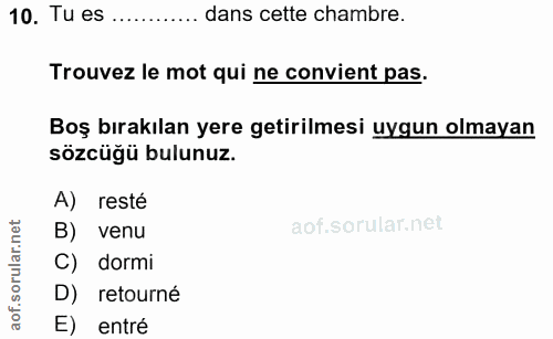 10. soru: Tu es ............ dans cette chambre. Trouvez le mot qui ne convient pas. Boş bırakılan yere getirilmesi uygun olmay…