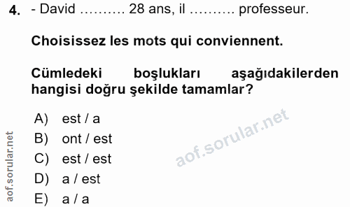 4. soru: - David 28 ans, il ..... ... professeur. Choisissez les mots qui conviennent. Cümledeki boşlukları aşağıdakilerden ha…