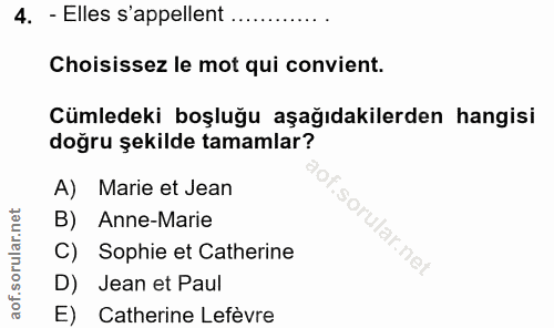 4. soru: - Elles s'appellent ....... Choisissez le mot qui convient. Cümledeki boşluğu aşağıdakilerden hangisi doğru şekilde t…