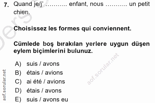 7. soru: Quand je/j .... ...... enfant, nous ...... un petit chien. Choisissez les formes qui conviennent. Cümlede boş bırakıl…
