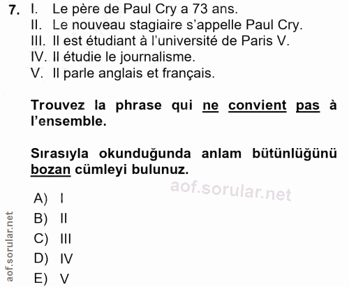 7. soru: 1. Le père de Paul Cry a 73 ans. II. Le nouveau stagiaire s'appelle Paul Cry. IlI. Il est étudiant à l'université de…
