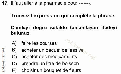 17. soru: II faut aller à la pharmacie pour -..-.--. Trouvez l'expression qui compléte la phrase. Cümleyi doğru şekilde tamamla…