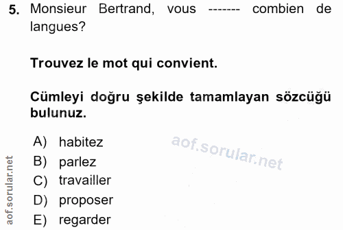 5. soru: Monsieur Bertrand, vous - I am combien de langues? Trouvez le mot qui convient. Cümleyi doğru şekilde tamamlayan sözc…