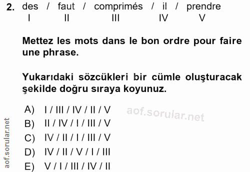 2. soru: des / faut / comprimés / il / prendre IV Mettez les mots dans le bon ordre pour faire une phrase. Yukarıdaki sözcükle…