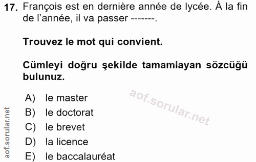 17. soru: François est en dernière année de lycée. A la fin de l'année, il va passer -... Trouvez le mot qui convient. Cümleyi…