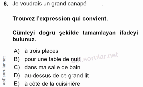 6. soru: Je voudrais un grand canapé —....--. Trouvez l'expression qui convient. Cümleyi doğru şekilde tamamlayan ifadeyi bulu…