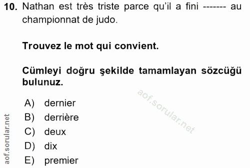 10. soru: Nathan est très triste parce qu'il a fini --- au championnat de judo. Trouvez le mot qui convient. Cümleyi doğru şeki…