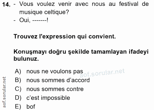 14. soru: - Vous voulez venir avec nous au festival de musique celtique? - Oui, -....! Trouvez l'expression qui convient. Konuş…