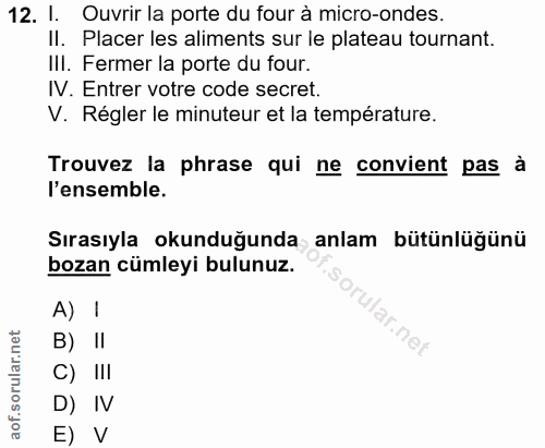 12. soru: I. Ouvrir la porte du four à micro-ondes. II. Placer les aliments sur le plateau tournant. III. Fermer la porte du fo…