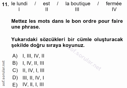 11. soru: le lundi est la boutique fermée III IV Mettez les mots dans le bon ordre pour faire une phrase. Yukarıdaki sözcükleri…