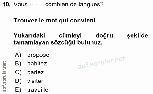 10. soru: Vous --.. combien de langues? Trouvez le mot qui convient. Yukarıdaki cümleyi doğru şekilde tamamlayan sözcüğü bulunu…