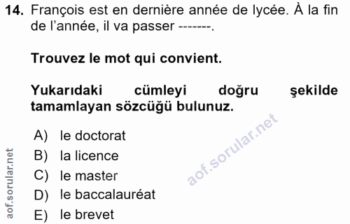 14. soru: François est en dernière année de lycée. À la fin de l'année, il va passer -...-. Trouvez le mot qui convient. Yukarı…
