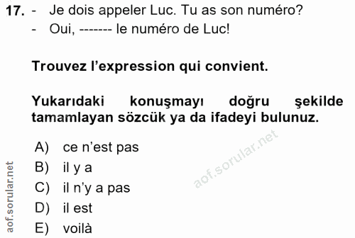 17. soru: - Je dois appeler Luc. Tu as son numéro? - Oui, --- le numéro de Luc! Trouvez l'expression qui convient. Yukarıdaki k…