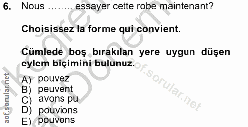 6. soru: Nous ... essayer cette robe maintenant? Choisissez la forme qui convient. Cümlede boş bırakılan yere uygun düşen eyle…
