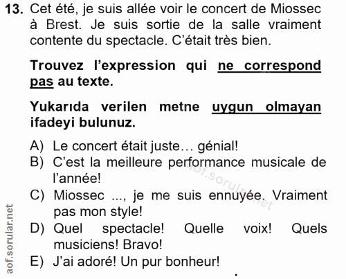 13. soru: Cet été, je suis allée voir le concert de Miossec à Brest. Je suis sortie de la salle vraiment contente du spectacle.…